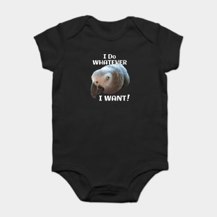 African Grey Parrot - Do Whatever I Want! Baby Bodysuit